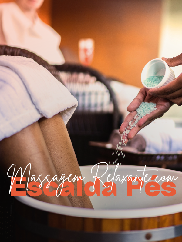 Day Spa Individual - Massagem Relaxante com Escalda Pés